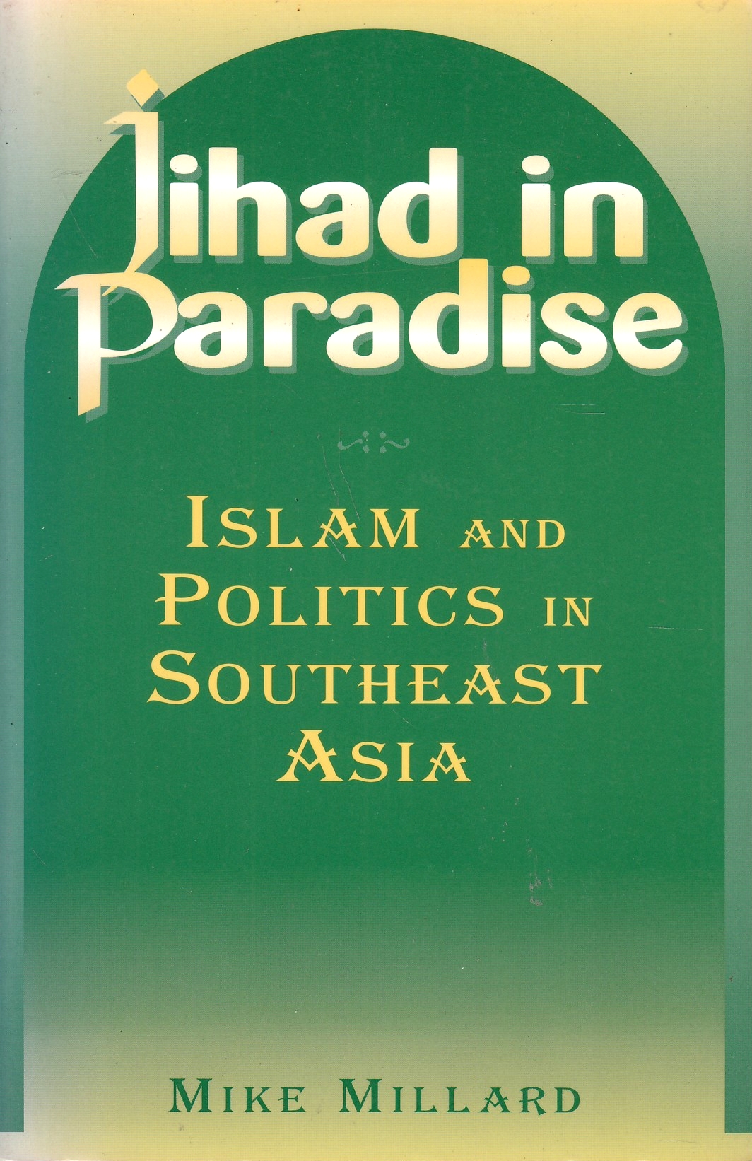 Jihad in Paradise: Islam and politics in Southeast Asia.