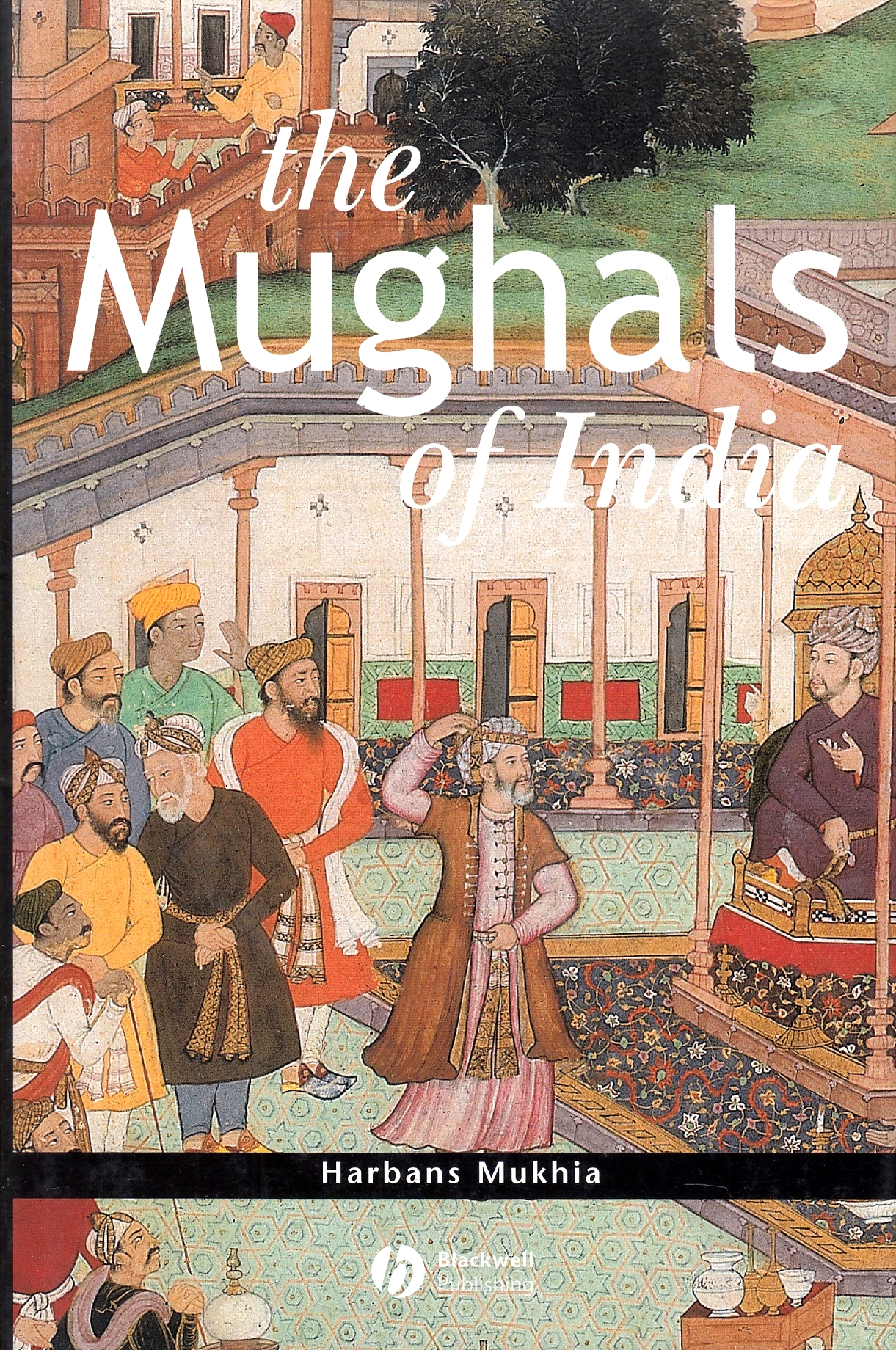 The Mughals of India.