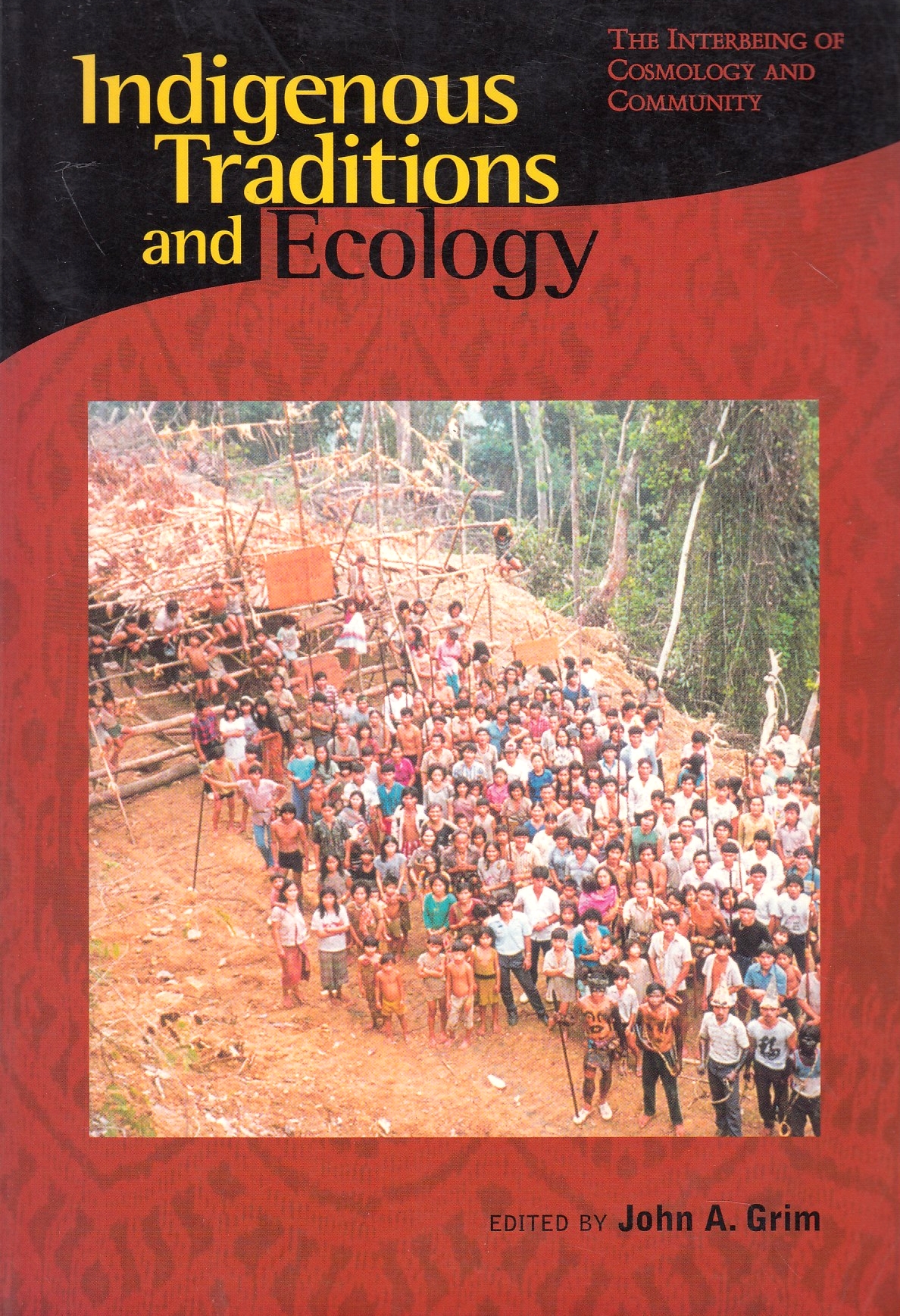 Indigenous Traditions and Ecology: the interbeing of cosmology and community.