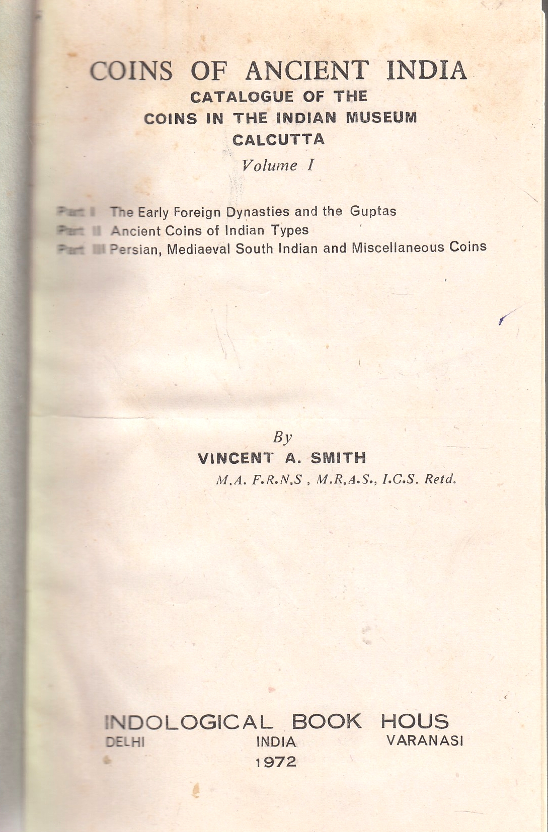 Coins of Ancient India: catalogue of the coins in the Indian Museum Calcutta, vol. I.