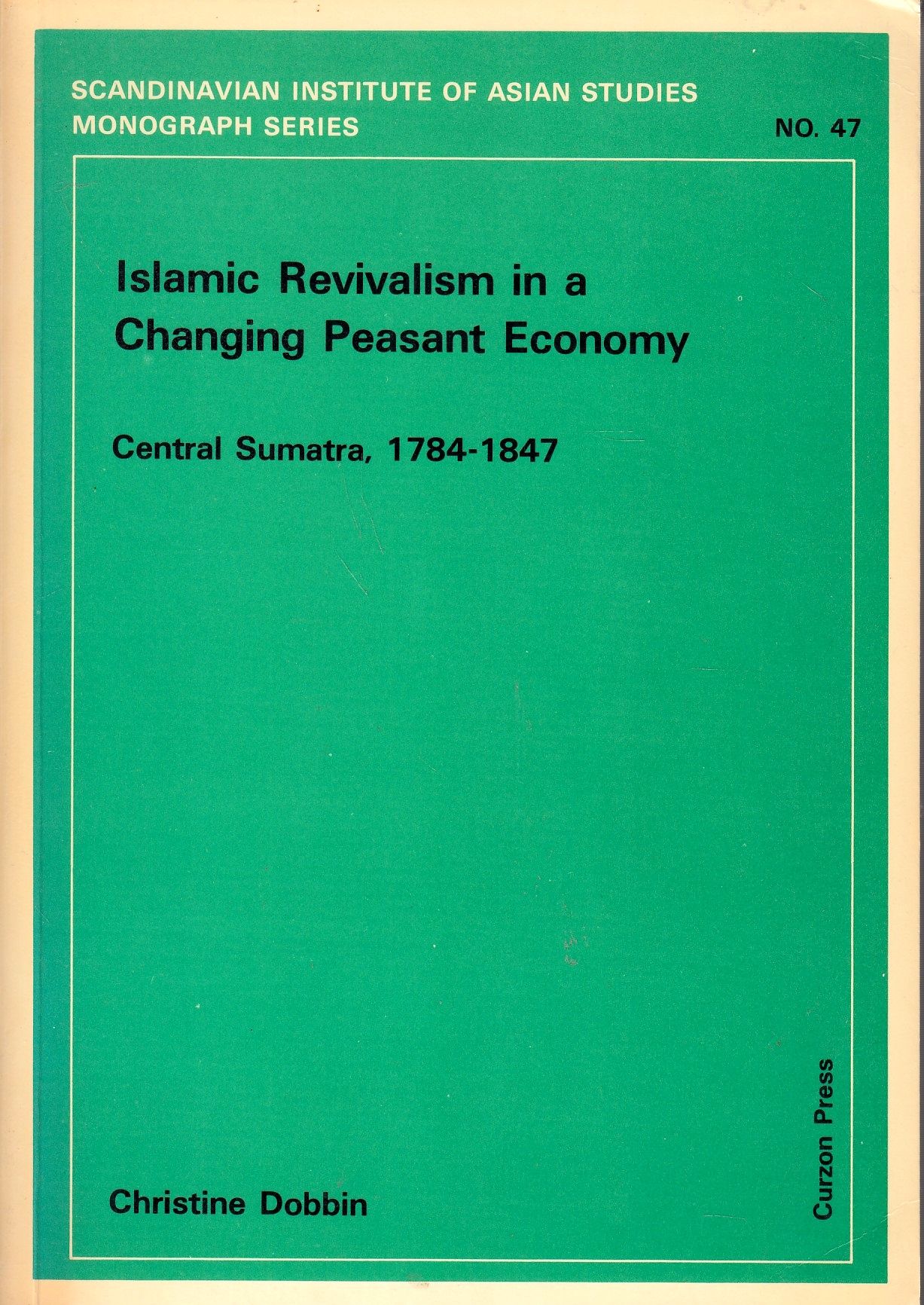 Islamic Revivalism in a Changing Peasant Economy: Central Sumatra, 1784-1847.