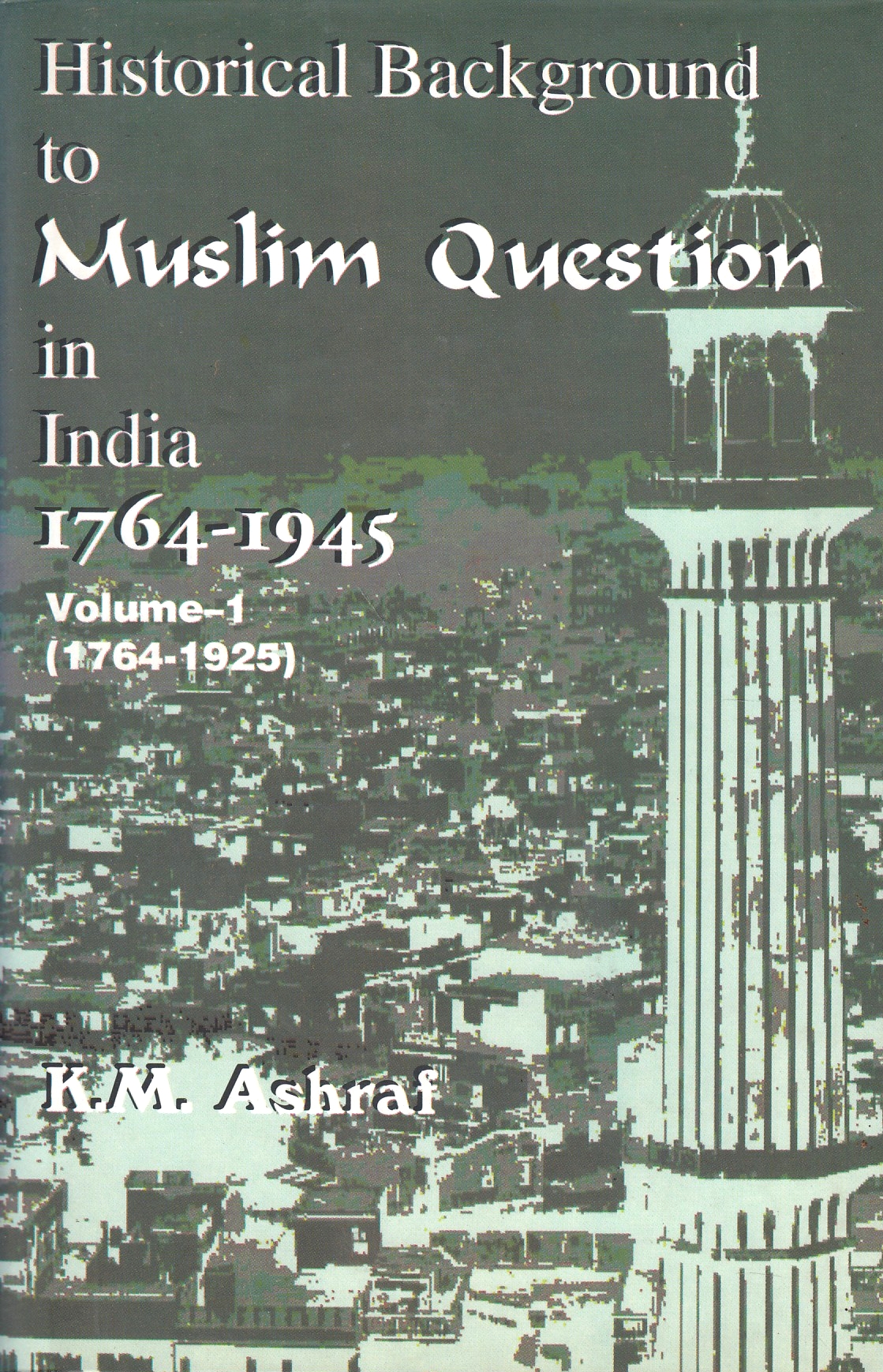 Historical background to Muslim question in India 1764-1945
