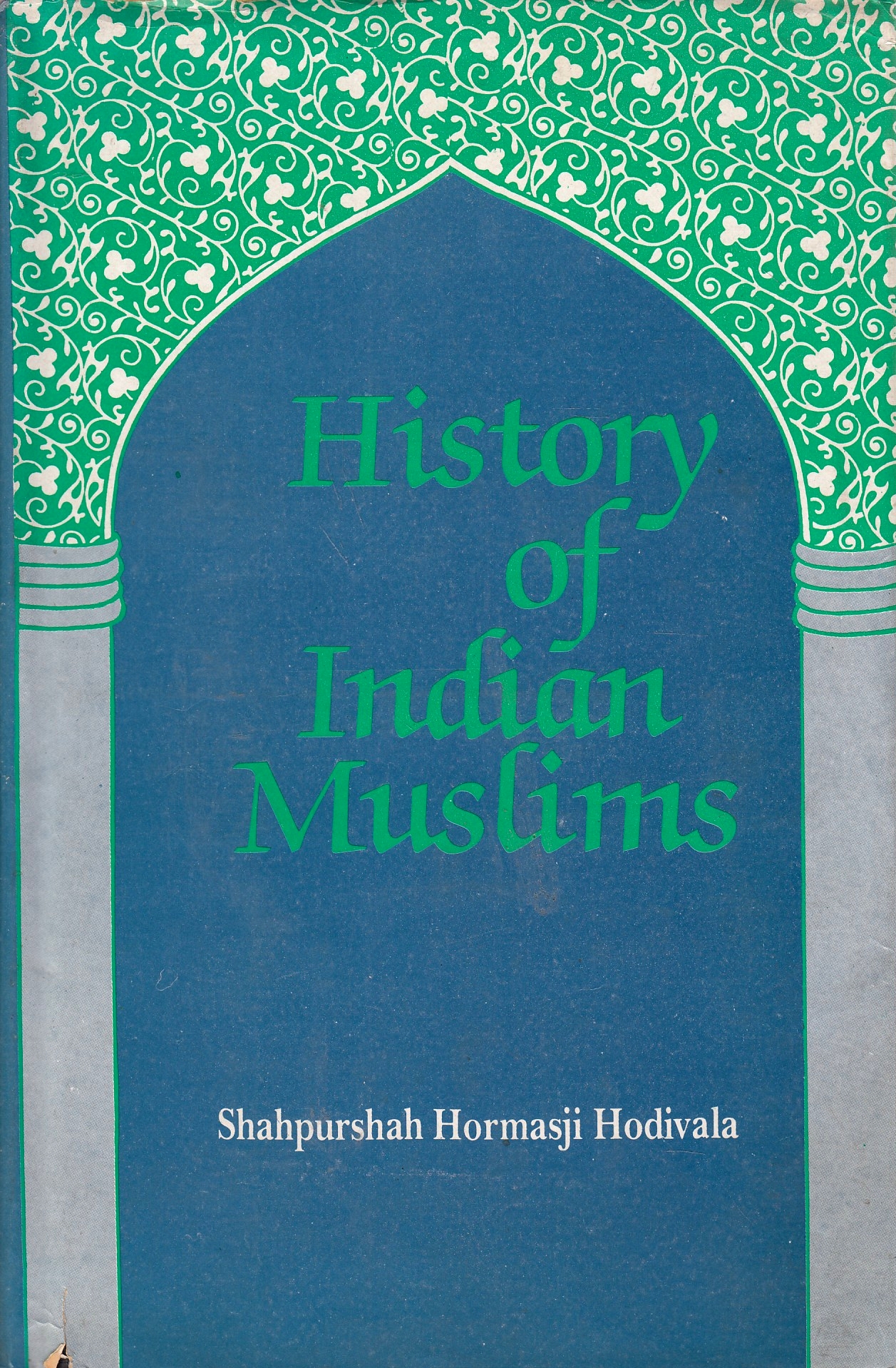 History of Indian Muslims : a critical commentary on Elliot and Dowson's History of India by as told by its own historians