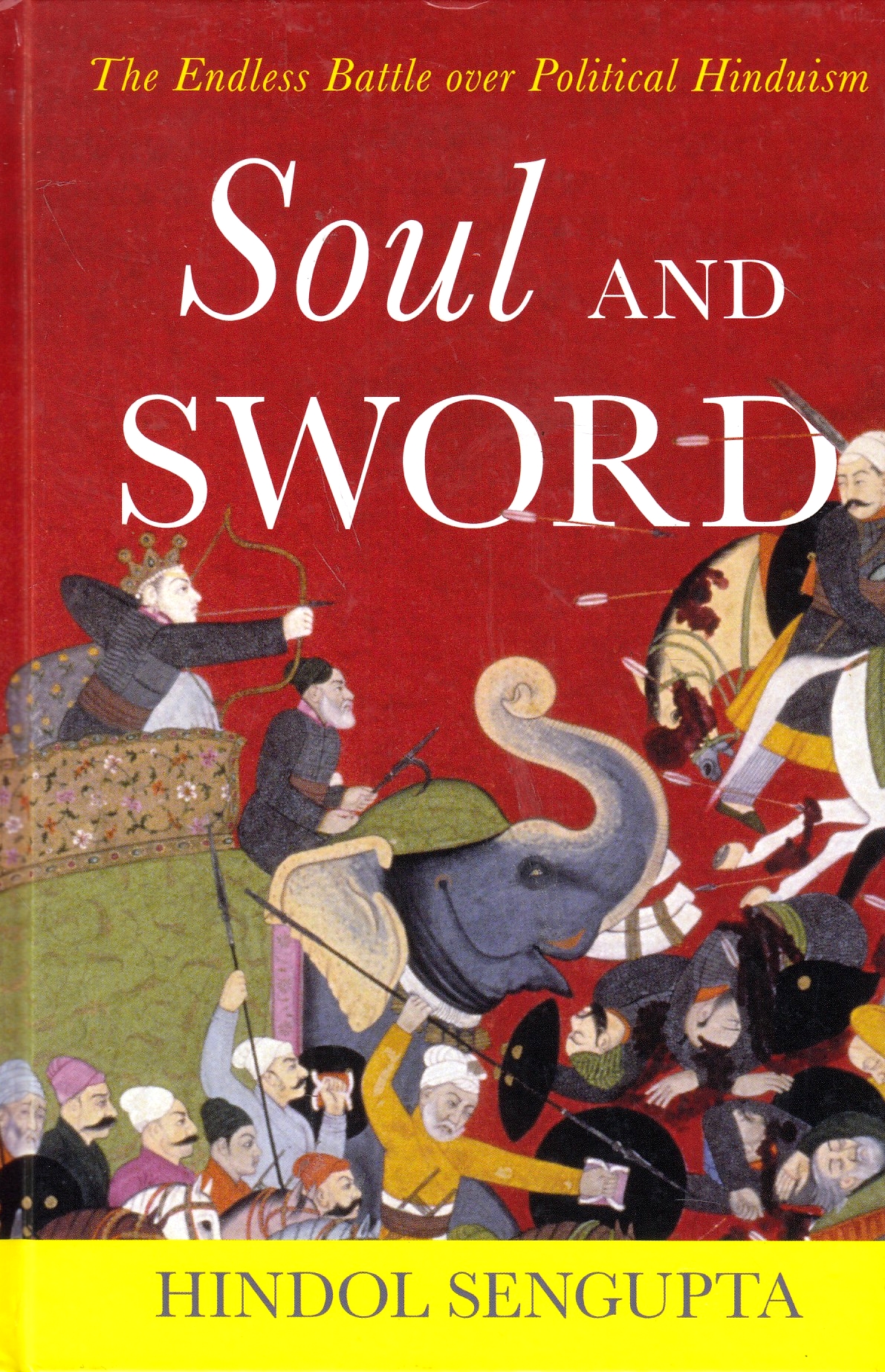 Soul and Sword : the endless battle over political Hinduism