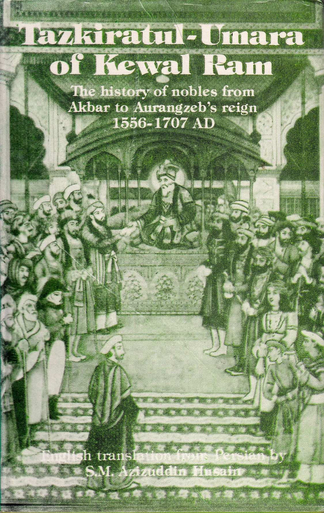 Tazkiratul-Umara of Kewal Ram: biographical account of the Mughal nobility 1556-1707 AD.